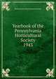 Yearbook of the Pennsylvania Horticultural Society. 1943, Pennsylvania Horticultural Society 