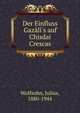 Der Einfluss Gaz?l?'s auf Chisdai Crescas, Wolfsohn, Julius, 1880-1944 