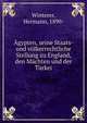 Agypten, seine Staats- und volkerrechtliche Stellung zu England, den Machten und der Turkei, Winterer, Hermann, 1890- 