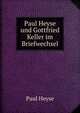 Paul Heyse und Gottfried Keller im Briefwechsel, Paul Heyse 