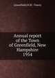 Annual report of the Town of Greenfield, New Hampshire. 1954, Greenfield (N.H. : Town) 
