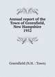 Annual report of the Town of Greenfield, New Hampshire. 1952, Greenfield (N.H. : Town) 