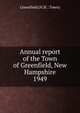 Annual report of the Town of Greenfield, New Hampshire. 1949, Greenfield (N.H. : Town) 