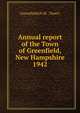 Annual report of the Town of Greenfield, New Hampshire. 1942, Greenfield (N.H. : Town) 