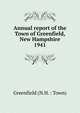 Annual report of the Town of Greenfield, New Hampshire. 1941, Greenfield (N.H. : Town) 