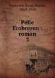 Pelle Erobreren : roman. 3, Andersen Nex?, Martin, 1869-1954 