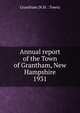 Annual report of the Town of Grantham, New Hampshire. 1931, Grantham (N.H. : Town) 