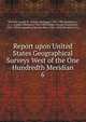 Report upon United States Geographical Surveys West of the One Hundredth Meridian. 6, Wheeler, George M. (George Montague), 1842-1905,Humphreys, A. A. (Andrew Atkinson), 1810-1883,Wright, Horatio Gouverneur, 1820-1899,Geographical Surveys West of the 100th Meridian (U.S.) 