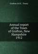 Annual report of the Town of Grafton, New Hampshire. 1912, Grafton (N.H. : Town) 