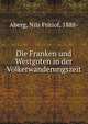 Die Franken und Westgoten in der Volkerwanderungszeit, Aberg, Nils Fritiof, 1888- 