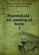 Praestekald : en samling af breve. 2, Thisted, Valdemar Adolph, 1815-1887,Herodion 