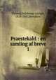 Praestekald : en samling af breve. 1, Thisted, Valdemar Adolph, 1815-1887,Herodion 
