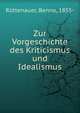 Zur Vorgeschichte des Kriticismus und Idealismus, R?ttenauer, Benno, 1855- 