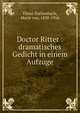 Doctor Ritter : dramatisches Gedicht in einem Aufzuge, Ebner-Eschenbach, Marie von, 1830-1916 