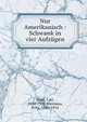 Nur Amerikanisch : Schwank in vier Aufz?gen, Wald, Carl, 1858-1908,Brentano, Fritz, 1840-1914 