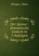 Der Spione : dramatische Gedicht in 5 Aufz?gen, Klingen, Hans 