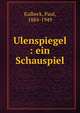 Ulenspiegel : ein Schauspiel, Kalbeck, Paul, 1884-1949 