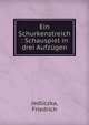 Ein Schurkenstreich : Schauspiel in drei Aufz?gen, Jedliczka, Friedrich 