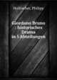 Giordano Bruno : historisches Drama in 5 Abteilungen, Holitscher, Philipp 