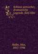 Schloss zeitvorbei; dramatische Legende, f?nf Akte, Halbe, Max, 1865-1944 