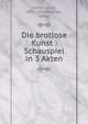 Die brotlose Kunst : Schauspiel in 3 Akten, Hafner, Josef, 1875-1932,Weilhart, Oskar 
