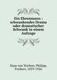 Ein Ehrenmann : schwankendes Drama oder dramatischer Schwank in einem Aufzuge, Haas von Teichen, Philipp, Freiherr, 1859-1926 