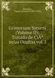 Grimorium Saturni (Volume II): Tratado de Ci??ncias Ocultas vol. I, Encausse, "Papus" G?©rard (1865- 1916) 