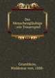 Der Menschengl?ubige : ein Trauerspiel, Grumbkow, Waldemar von, 1888- 