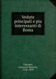 Vedute principali e piu interessanti di Roma, Cipriani, Giovanni Battista, 1766-1839 