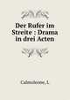 Der Rufer im Streite : Drama in drei Acten, L. Calmoleone 