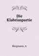 Die Klabriaspartie, A. Bergmann 