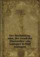 Der Hochzeittag, oder, Der Feind des Ehestandes : ein Lustspiel in f?nf Aufz?gen, Stephanie, Gottlieb, 1741-1800,Stephanie, Christian Gottlob, 1733-1798,Fielding, Henry, 1707-1754. Wedding-day 