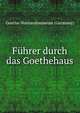 Fuhrer durch das Goethehaus, Goethe-Nationalmuseum (Germany) 
