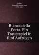 Bianca della Porta. Ein Trauerspiel in f?nf Aufz?gen, Collin, Heinrich Joseph von, 1772-1811 