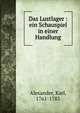 Das Lustlager : ein Schauspiel in einer Handlung, Alexander, Karl, 1761-1783 