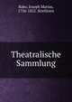 Theatralische Sammlung, Babo, Joseph Marius, 1756-1822. Strelitzen 