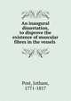 An inaugural dissertation, to disprove the existence of muscular fibres in the vessels ., Post, Jotham, 1771-1817 