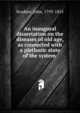 An inaugural dissertation on the diseases of old age, as connected with a plethoric state of the system, Scudder, John, 1793-1855 