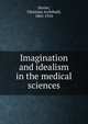 Imagination and idealism in the medical sciences, Herter, Christian Archibald, 1865-1910 