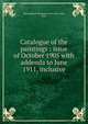 Catalogue of the paintings : issue of October 1905 with addenda to June 1911, inclusive, Metropolitan Museum of Art (New York, N.Y.) 
