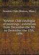 Newton Club catalogue of paintings : exhibition from December the 9th to December the 17th, 1896, Newton Club (Boston, Mass.) 