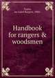 Handbook for rangers & woodsmen, Taylor, Jay Laird Burgess, 1884- 