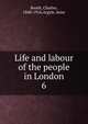 Life and labour of the people in London. 6, Booth, Charles, 1840-1916,Argyle, Jesse 