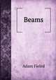 Beams, Adam Fieled 