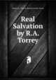 Real Salvation by R.A. Torrey, R. A. Torrey 