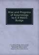 Rise and Progress of Assyriology by E A Wallis Budge, E. A. Wallis Budge 