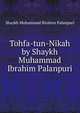 Tohfa-tun-Nikah by Shaykh Muhammad Ibrahim Palanpuri, Shaykh Muhammad Ibrahim Palanpuri 