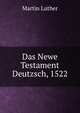 Das Newe Testament Deutzsch, 1522, Martin Luther 