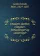 Utvalgte skrifter, romaner, fortaellinger og skildringer. 1, Goldschmidt, Me?r, 1819-1887 