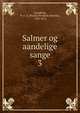 Salmer og aandelige sange. 3, Grundtvig, N. F. S. (Nicolai Frederik Severin), 1783-1872. tr 